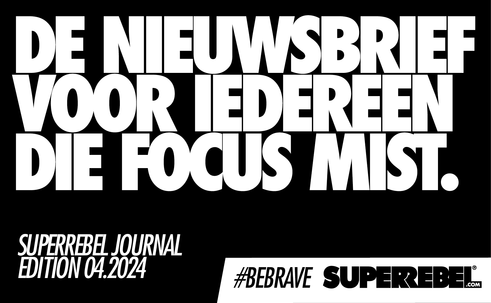 DE NIEUWSBRIEF VOOR IEDEREEN DIE FOCUS MIST