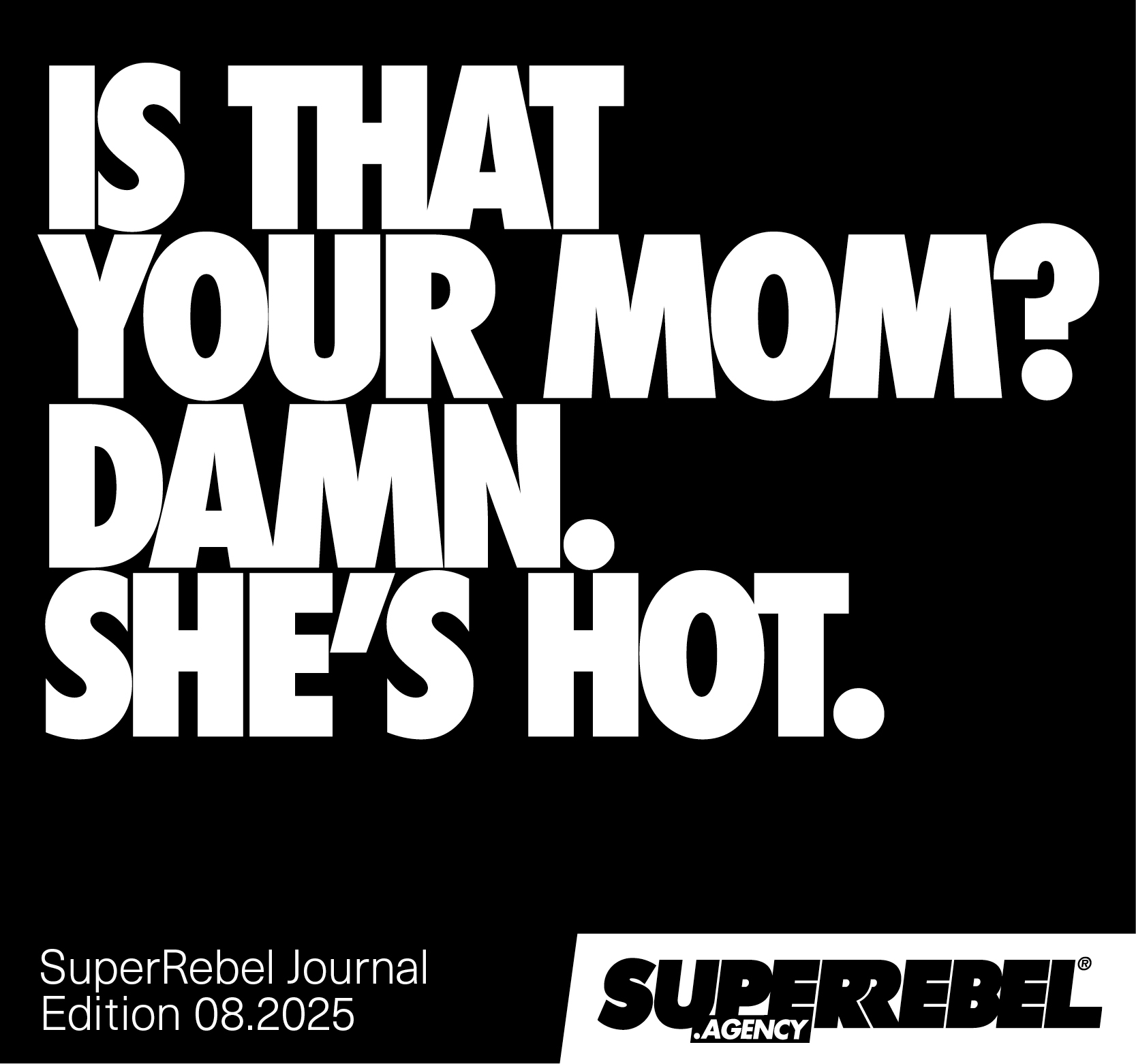 Is that your mom? Damn. She’s hot.